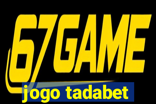 jogo tadabet